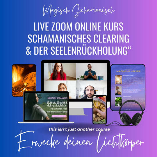 Schamanisches Clearing & Seelenrückholung / Live Zoom Kurs in 2 Teilen mit Tania Maria